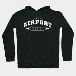 Your Official Airport Hoodie Hoodie